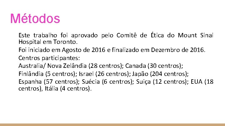 Métodos Este trabalho foi aprovado pelo Comitê de Ética do Mount Sinai Hospital em Métodos Este trabalho foi aprovado pelo Comitê de Ética do Mount Sinai Hospital em