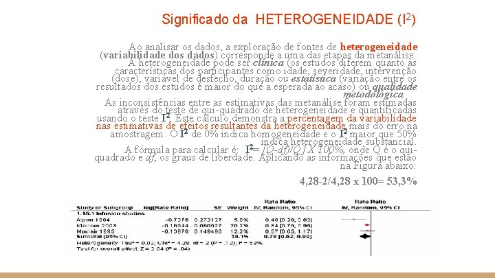 Significado da HETEROGENEIDADE (I 2) Ao analisar os dados, a exploração de fontes de