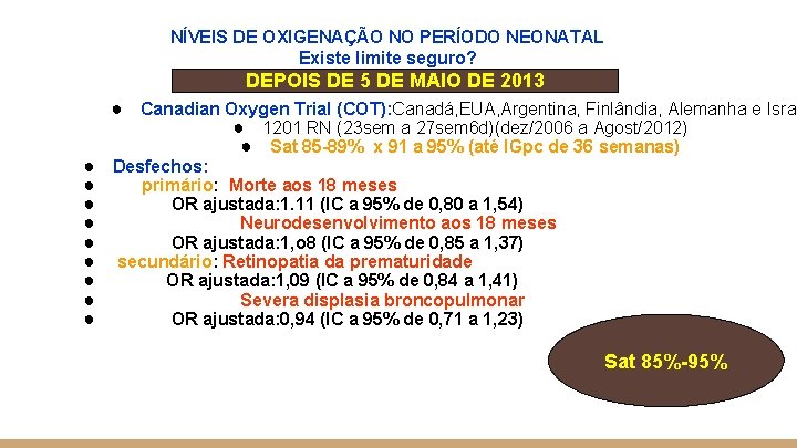 NÍVEIS DE OXIGENAÇÃO NO PERÍODO NEONATAL Existe limite seguro? DEPOIS DE 5 DE MAIO