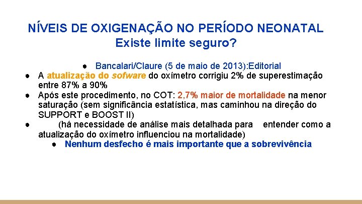 NÍVEIS DE OXIGENAÇÃO NO PERÍODO NEONATAL Existe limite seguro? ● Bancalari/Claure (5 de maio