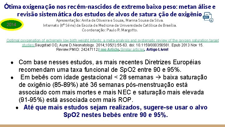 Ótima oxigenação nos recém-nascidos de extremo baixo peso: metan álise e revisão sistem ática Ótima oxigenação nos recém-nascidos de extremo baixo peso: metan álise e revisão sistem ática