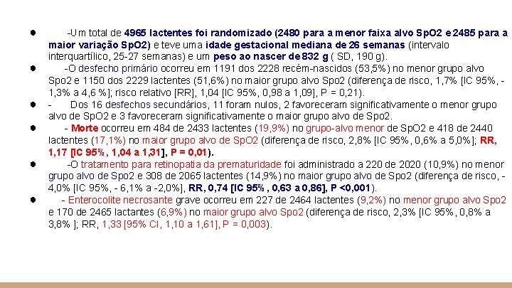 ● ● ● -Um total de 4965 lactentes foi randomizado (2480 para a menor