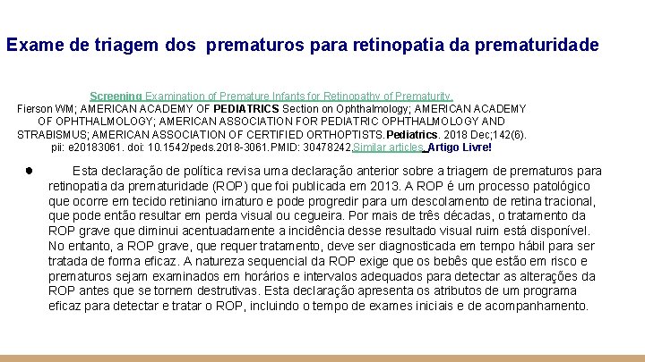 Exame de triagem dos prematuros para retinopatia da prematuridade Screening Examination of Premature Infants Exame de triagem dos prematuros para retinopatia da prematuridade Screening Examination of Premature Infants