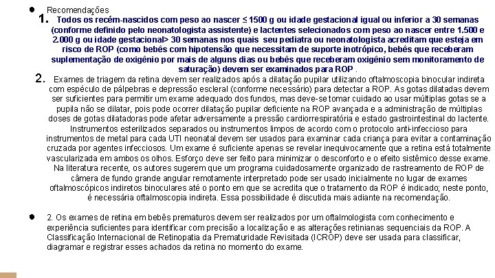 ● Recomendações 1. Todos os recém-nascidos com peso ao nascer ≤ 1500 g ou