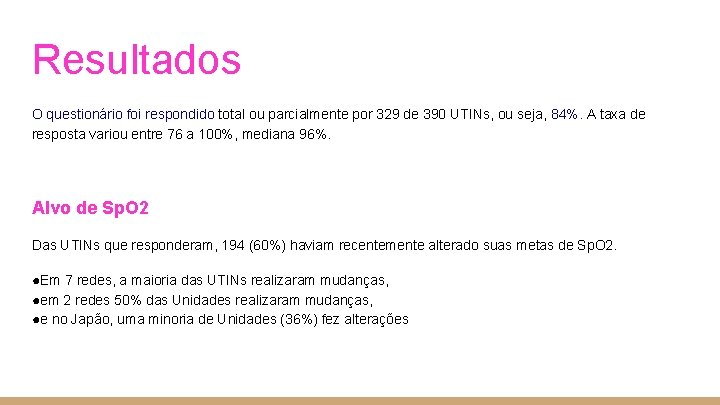 Resultados O questionário foi respondido total ou parcialmente por 329 de 390 UTINs, ou Resultados O questionário foi respondido total ou parcialmente por 329 de 390 UTINs, ou
