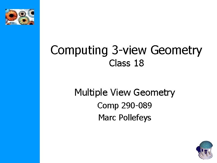 Computing 3 -view Geometry Class 18 Multiple View Geometry Comp 290 -089 Marc Pollefeys