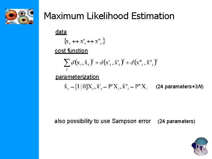 Maximum Likelihood Estimation data cost function parameterization (24 parameters+3 N) also possibility to use