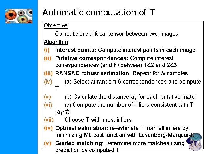 Automatic computation of T Objective Compute the trifocal tensor between two images Algorithm (i)