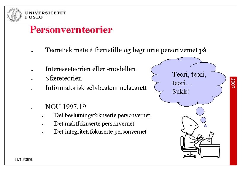 Personvernteorier Teoretisk måte å fremstille og begrunne personvernet på l l l NOU 1997: