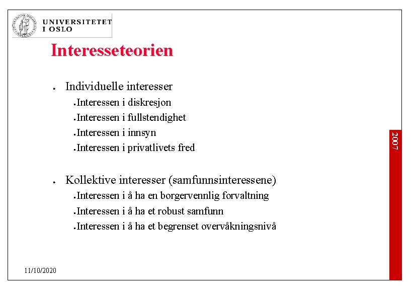 Interesseteorien l Individuelle interesser l l Kollektive interesser (samfunnsinteressene) l l l 11/10/2020 Interessen