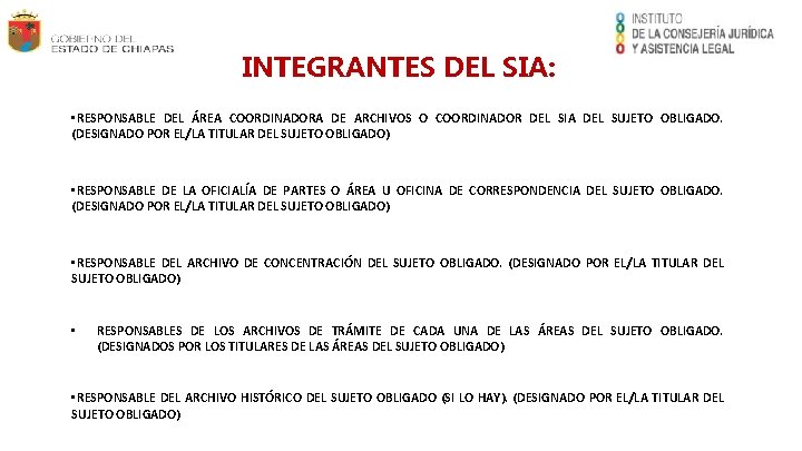 INTEGRANTES DEL SIA: • RESPONSABLE DEL ÁREA COORDINADORA DE ARCHIVOS O COORDINADOR DEL SIA