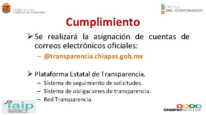 Cumplimiento Ø Se realizará la asignación de cuentas de correos electrónicos oficiales: – @transparencia.