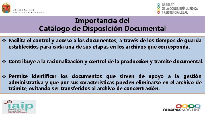 Importancia del Catálogo de Disposición Documental Facilita el control y acceso a los documentos,