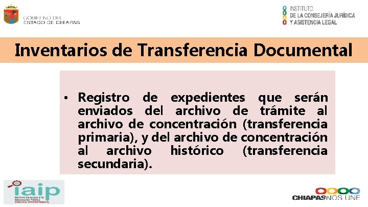 Inventarios de Transferencia Documental • Registro de expedientes que serán enviados del archivo de