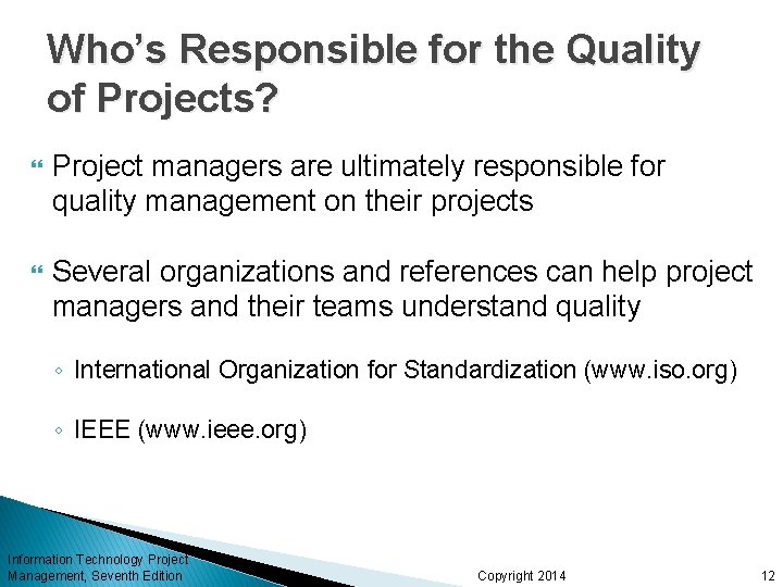 Who’s Responsible for the Quality of Projects? Project managers are ultimately responsible for quality