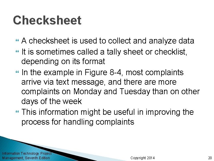 Checksheet A checksheet is used to collect and analyze data It is sometimes called