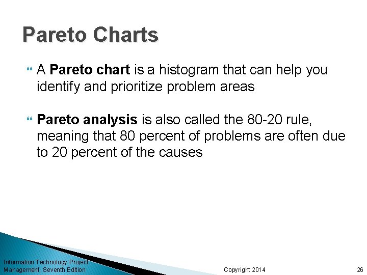 Pareto Charts A Pareto chart is a histogram that can help you identify and