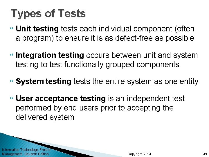 Types of Tests Unit testing tests each individual component (often a program) to ensure