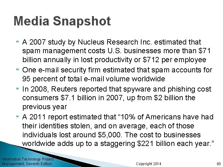 Media Snapshot A 2007 study by Nucleus Research Inc. estimated that spam management costs