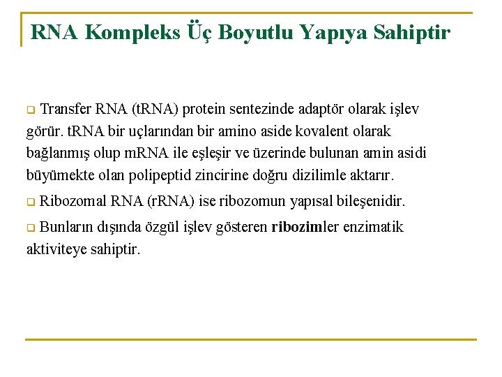 RNA Kompleks Üç Boyutlu Yapıya Sahiptir Transfer RNA (t. RNA) protein sentezinde adaptör olarak