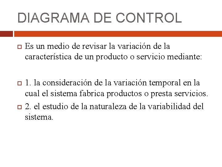 DIAGRAMA DE CONTROL Es un medio de revisar la variación de la característica de