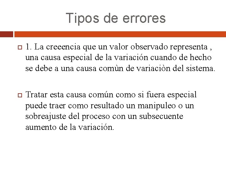 Tipos de errores 1. La creeencia que un valor observado representa , una causa