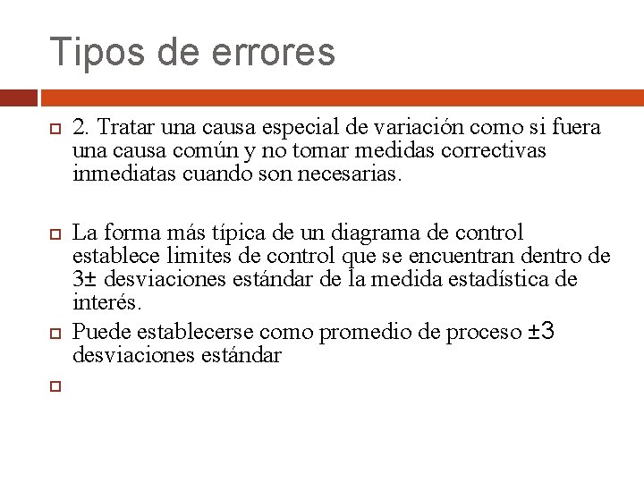 Tipos de errores 2. Tratar una causa especial de variación como si fuera una