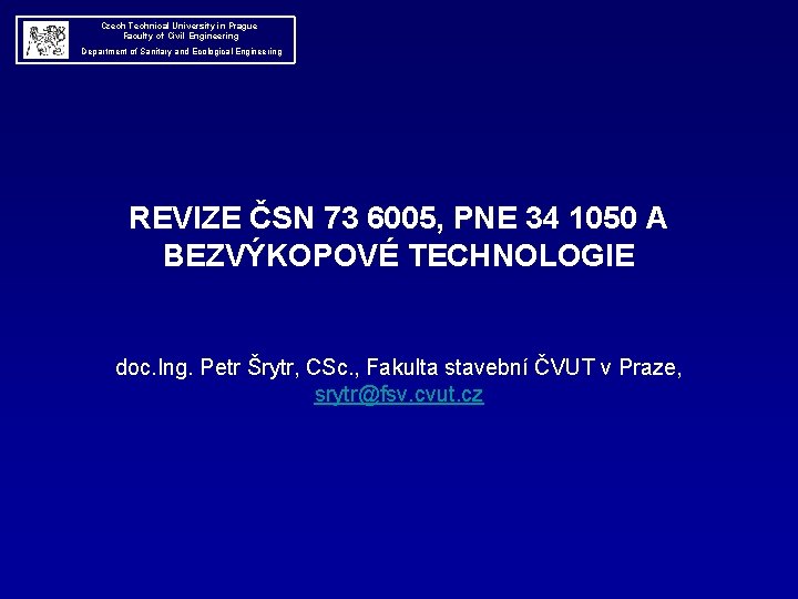  Czech Technical University in Prague Faculty of Civil Engineering Department of Sanitary and