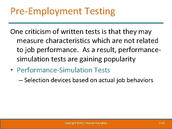 Pre-Employment Testing One criticism of written tests is that they may measure characteristics which