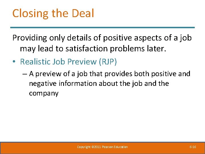 Closing the Deal Providing only details of positive aspects of a job may lead