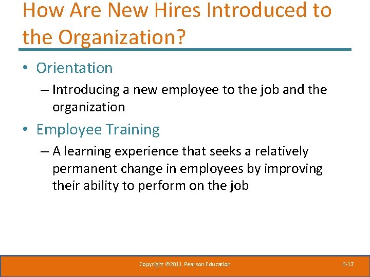 How Are New Hires Introduced to the Organization? • Orientation – Introducing a new