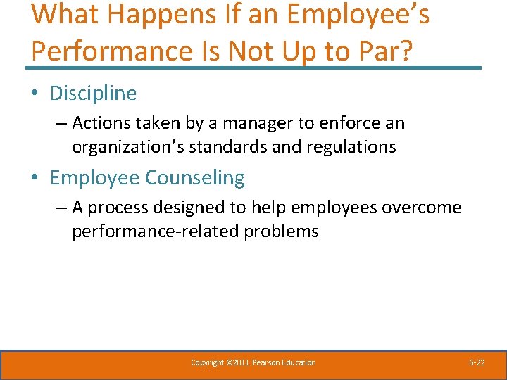 What Happens If an Employee’s Performance Is Not Up to Par? • Discipline –