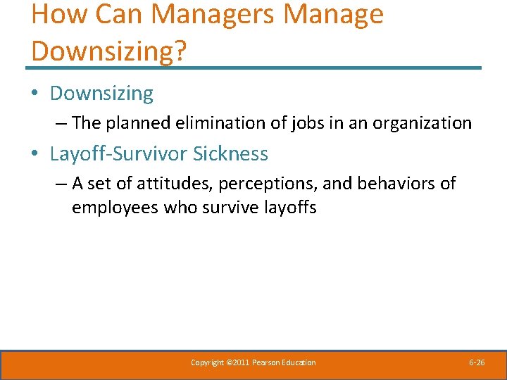 How Can Managers Manage Downsizing? • Downsizing – The planned elimination of jobs in