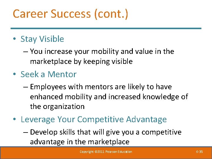 Career Success (cont. ) • Stay Visible – You increase your mobility and value