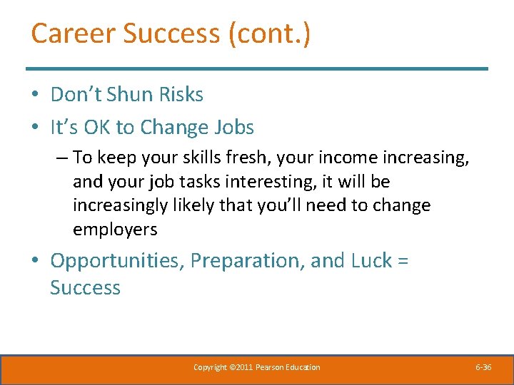 Career Success (cont. ) • Don’t Shun Risks • It’s OK to Change Jobs