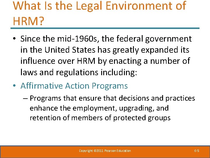 What Is the Legal Environment of HRM? • Since the mid-1960 s, the federal