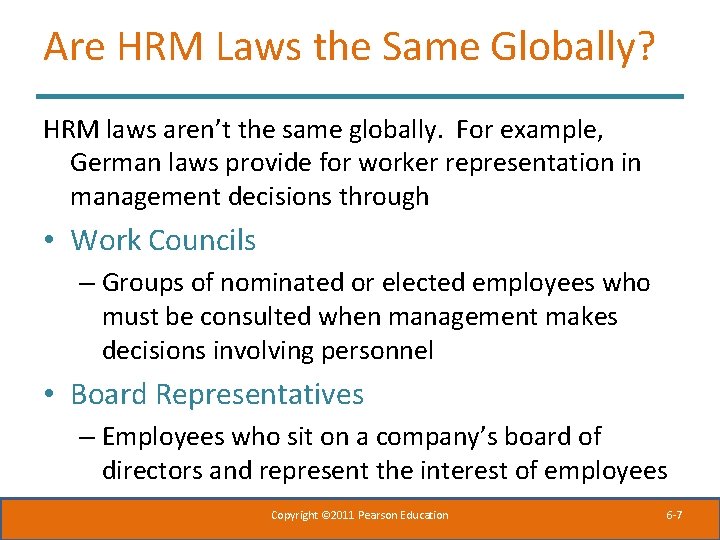 Are HRM Laws the Same Globally? HRM laws aren’t the same globally. For example,