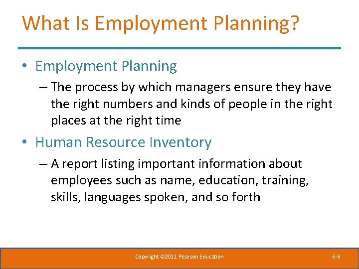 What Is Employment Planning? • Employment Planning – The process by which managers ensure