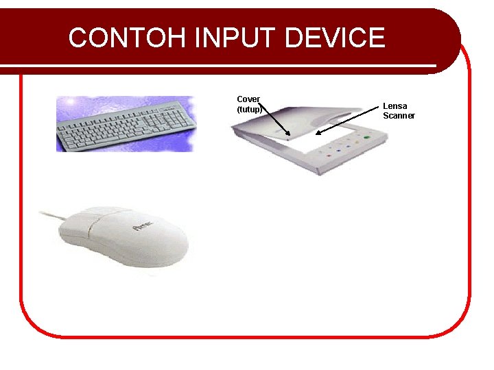 CONTOH INPUT DEVICE Cover (tutup) Lensa Scanner 