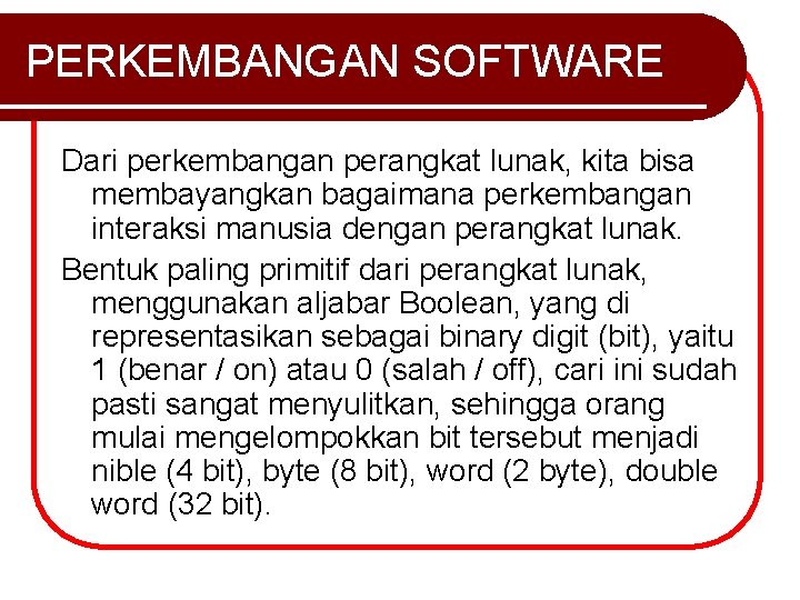 PERKEMBANGAN SOFTWARE Dari perkembangan perangkat lunak, kita bisa membayangkan bagaimana perkembangan interaksi manusia dengan