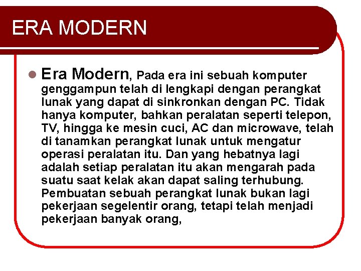 ERA MODERN l Era Modern, Pada era ini sebuah komputer genggampun telah di lengkapi