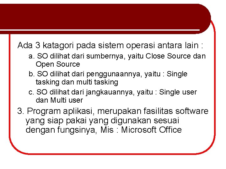 Ada 3 katagori pada sistem operasi antara lain : a. SO dilihat dari sumbernya,