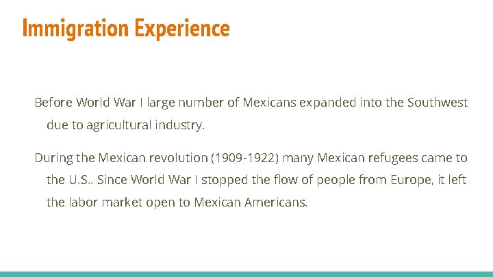 Immigration Experience Before World War I large number of Mexicans expanded into the Southwest