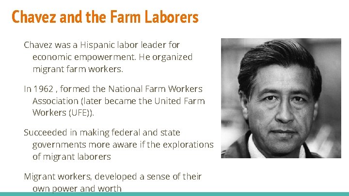 Chavez and the Farm Laborers Chavez was a Hispanic labor leader for economic empowerment.