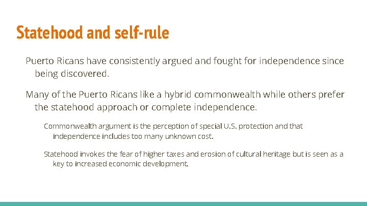 Statehood and self-rule Puerto Ricans have consistently argued and fought for independence since being