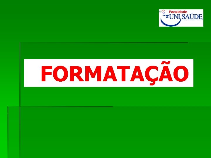 FORMATAÇÃO 