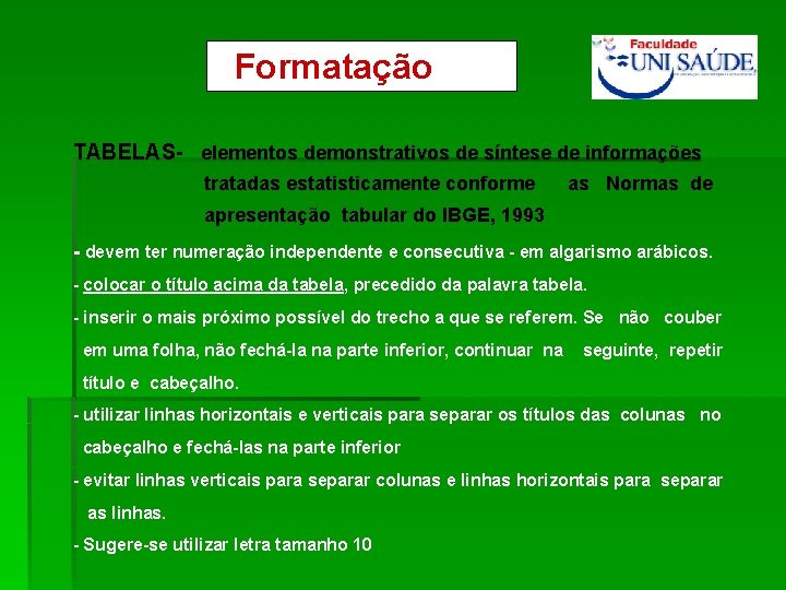 Formatação TABELAS- elementos demonstrativos de síntese de informações tratadas estatisticamente conforme as Normas de