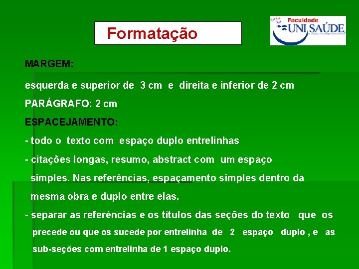 Formatação MARGEM: esquerda e superior de 3 cm e direita e inferior de 2