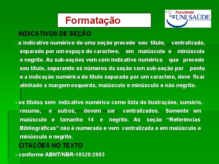 Formatação INDICATIVOS DE SEÇÃO - o indicativo numérico de uma seção precede seu título,