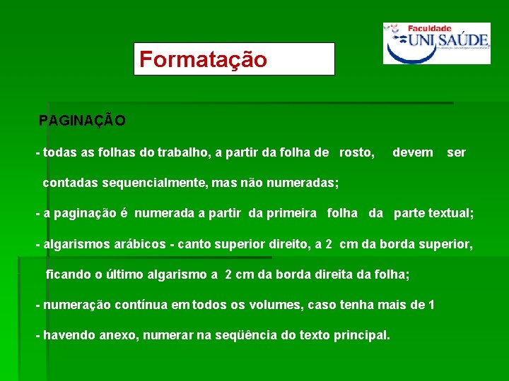 Formatação PAGINAÇÃO - todas as folhas do trabalho, a partir da folha de rosto,